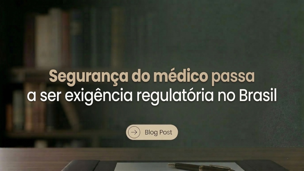 Segurança do médico passa a ser exigência regulatória no Brasil