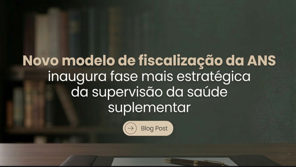 Novo modelo de fiscalização da ANS inaugura fase mais estratégica da supervisão da saúde suplementar